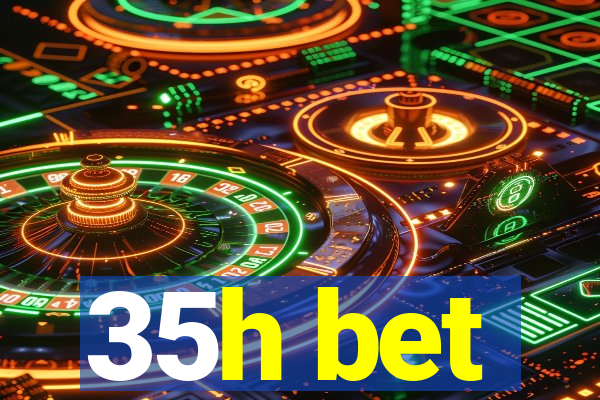 35h bet